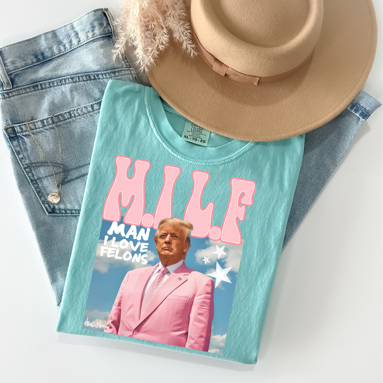 MILF Man I Love Felons Comfort Colors Graphic Tee