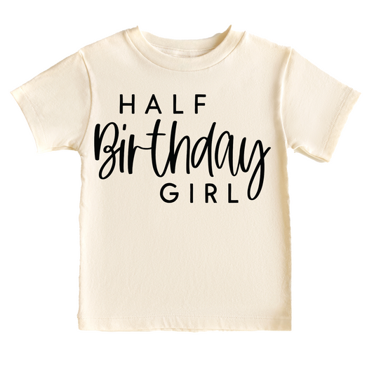 Half Birthday Girl Birthday Tee White & Cream Options