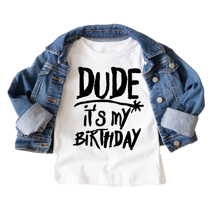 Dude, It's my Birthday Kids Birthday Tee White & Cream Options