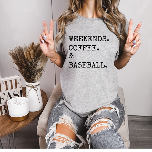 Weekends, Coffee, & Baseball Tee