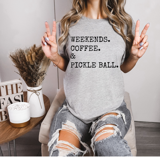 Weekends, Coffee, & Pickleball Tee