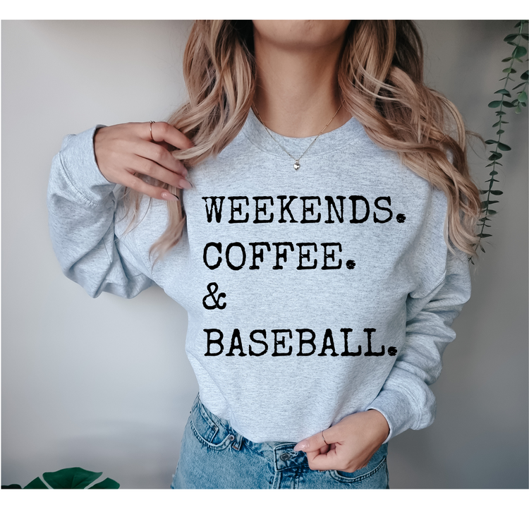 Weekends, Coffee, & Baseball Sweatshirt