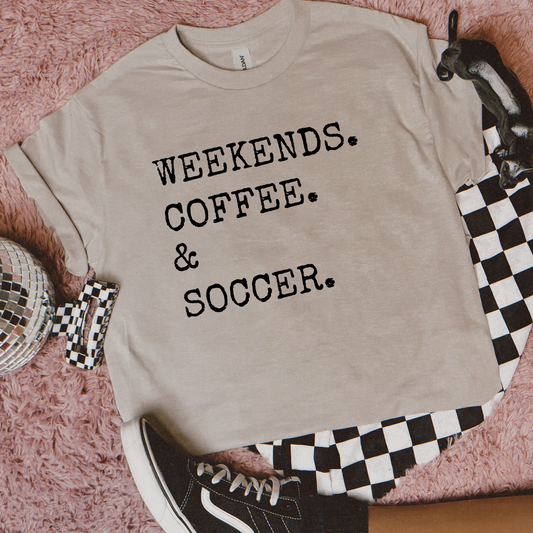 Weekends, Coffee, & Soccer Tee