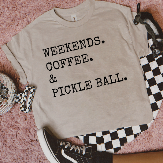 Weekends, Coffee, & Pickleball Tee