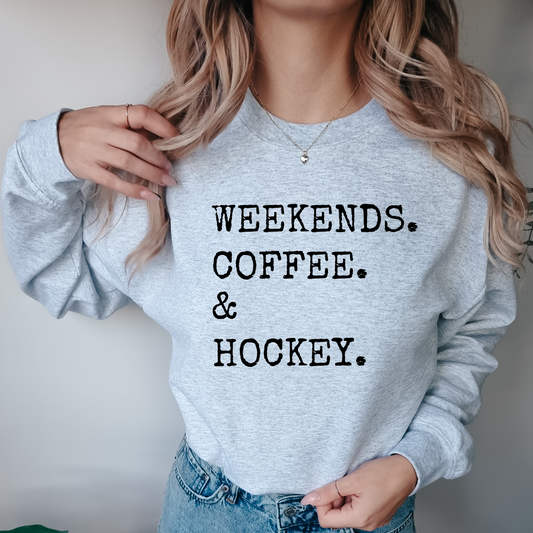 Weekends, Coffee, & Hockey Sweatshirt